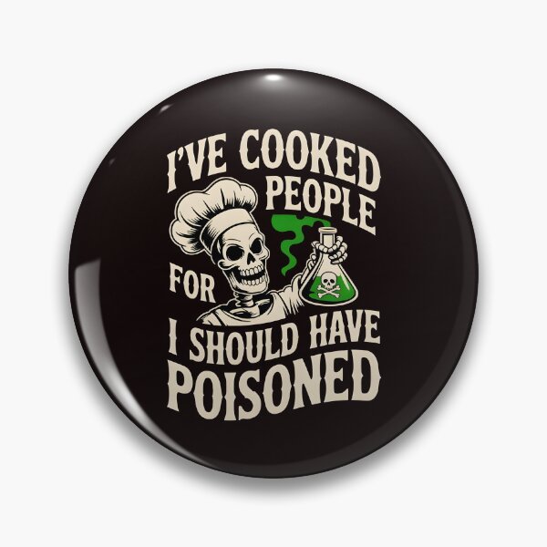Item preview, I've Cooked for People I Should Have Poisoned – Chef Life Sarcasm designed and sold by Redgiant87x.