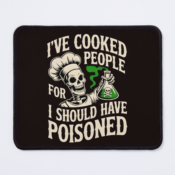 Item preview, I've Cooked for People I Should Have Poisoned – Chef Life Sarcasm designed and sold by Redgiant87x.
