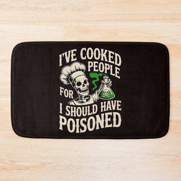 Item preview, I've Cooked for People I Should Have Poisoned – Chef Life Sarcasm designed and sold by Redgiant87x.