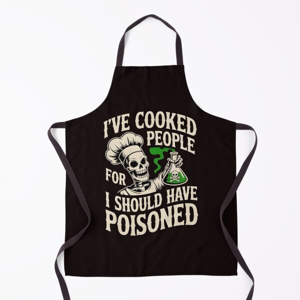 Item preview, I've Cooked for People I Should Have Poisoned – Chef Life Sarcasm designed and sold by Redgiant87x.
