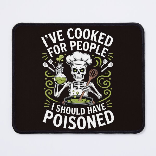 Item preview, I've Cooked for People I Should Have Poisoned – Funny Cooking Saying designed and sold by Redgiant87x.