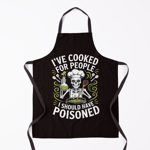 Item preview, I've Cooked for People I Should Have Poisoned – Funny Cooking Saying designed and sold by Redgiant87x.