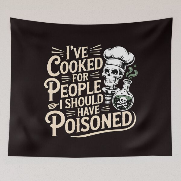 Item preview, I've Cooked for People I Should Have Poisoned – Culinary Dark Humor designed and sold by Redgiant87x.