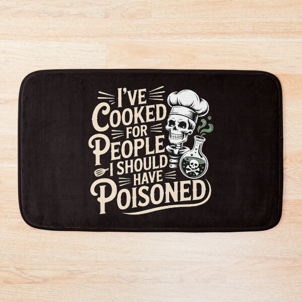 Item preview, I've Cooked for People I Should Have Poisoned – Culinary Dark Humor designed and sold by Redgiant87x.
