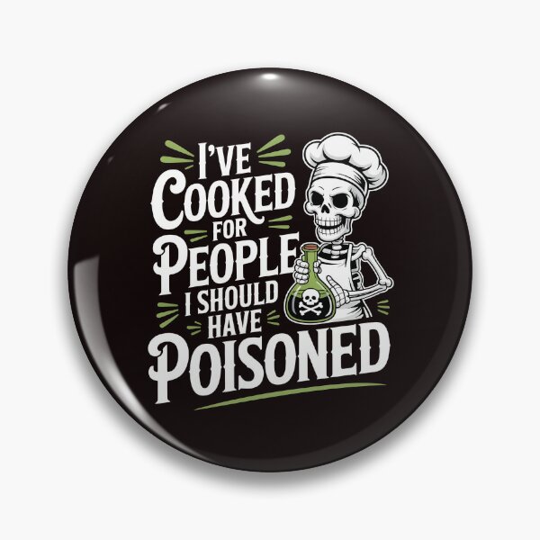 Item preview, I've Cooked for People I Should Have Poisoned – Funny Food Joke Art designed and sold by Redgiant87x.