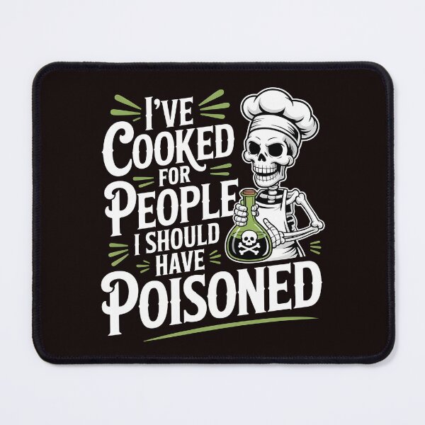 Item preview, I've Cooked for People I Should Have Poisoned – Funny Food Joke Art designed and sold by Redgiant87x.