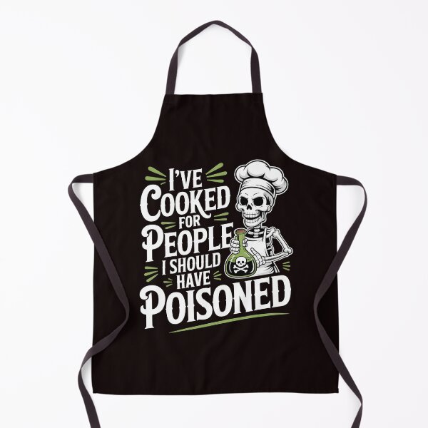 Item preview, I've Cooked for People I Should Have Poisoned – Funny Food Joke Art designed and sold by Redgiant87x.