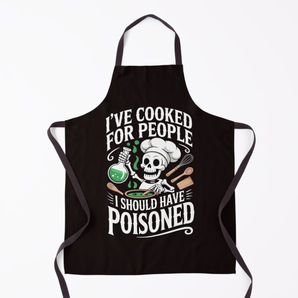 Item preview, I've Cooked for People I Should Have Poisoned – Sarcastic Chef Design designed and sold by Redgiant87x.