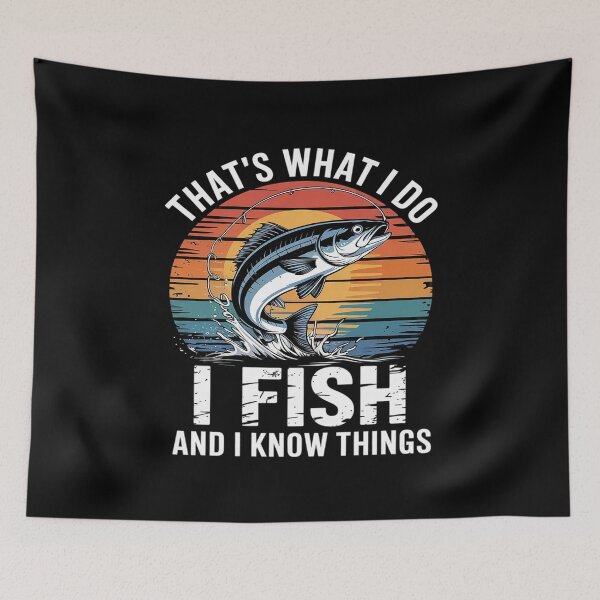 Item preview, Fish Quote, That's What I Do I Fish And I Know Things  designed and sold by PowAcademy.