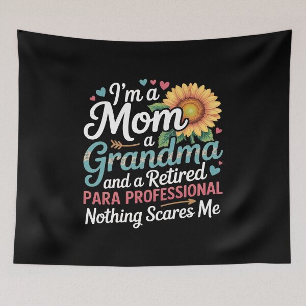 Item preview, I'm A Mom A Grandma And A Retired Paraprofessional Flowers  designed and sold by InspiredFoul.