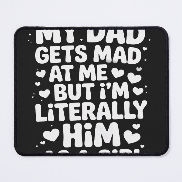 Item preview, My Dad Gets Mad at Me, But I'm Literally Him As a Girl Funny designed and sold by trinfhri.