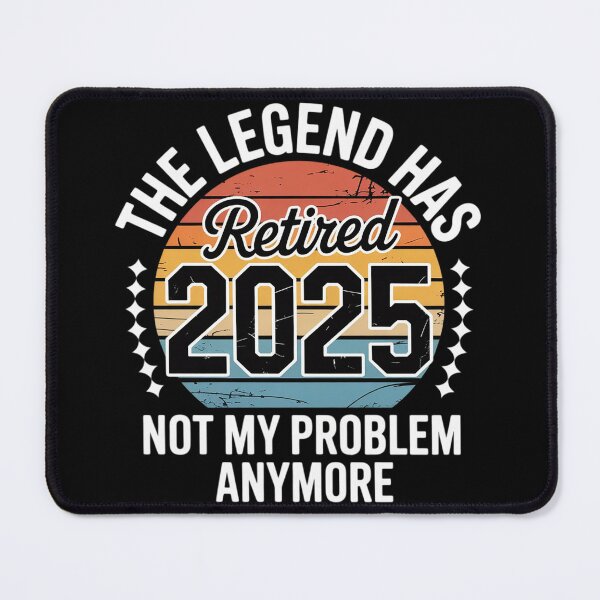 Item preview, Legend Has Retired 2025 Not My Problem Anymore Retirement designed and sold by InspiredFoul.