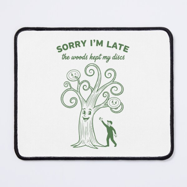 Item preview, Disc Golf Sorry Im Late The Woods Kept My Discs designed and sold by LuminOrb.