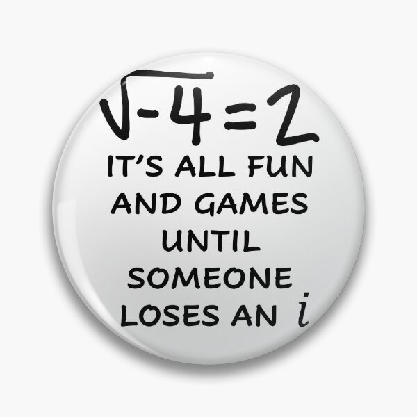 Item preview, Funny Nerdy Square Root of -4 = 2 It's All Fun and Games Until Someone Loses an i Math Teacher Black Text designed and sold by MathWare MathClips.