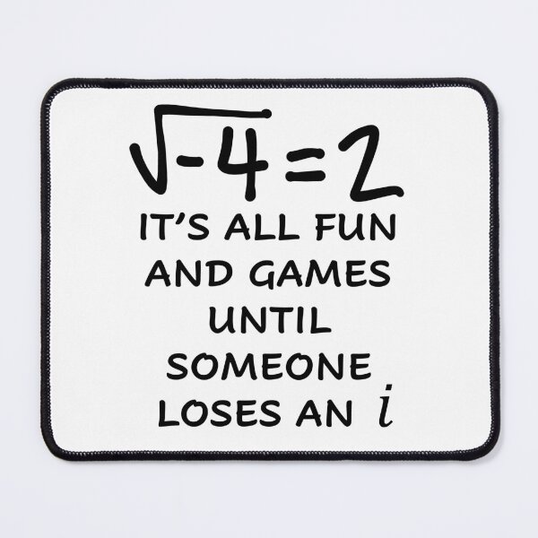 Item preview, Funny Nerdy Square Root of -4 = 2 It's All Fun and Games Until Someone Loses an i Math Teacher Black Text designed and sold by MathWare MathClips.