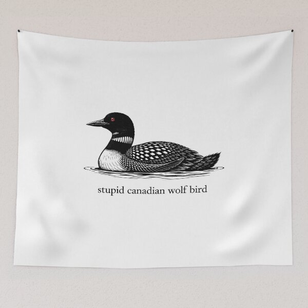 Item preview, Stupid Canadian Wolf Bird Funny Loon designed and sold by gear-posters.