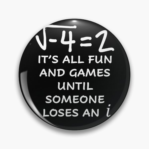 Item preview, Funny Nerdy Square Root of -4 = 2 It's All Fun and Games Until Someone Loses an i Math Teacher White Text designed and sold by MathWare MathClips.