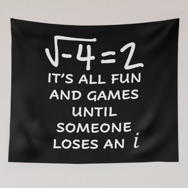 Item preview, Funny Nerdy Square Root of -4 = 2 It's All Fun and Games Until Someone Loses an i Math Teacher White Text designed and sold by MathWare MathClips.
