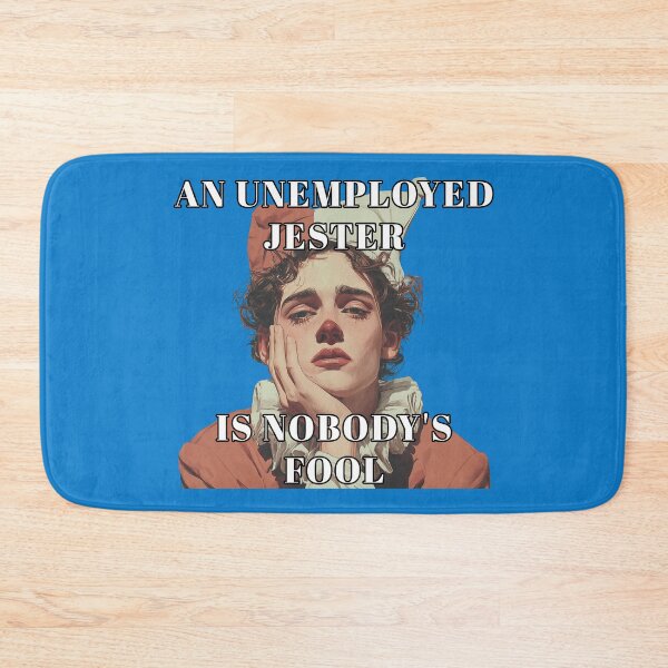 Item preview, An unemployed jester is nobody's fool designed and sold by obstinator.