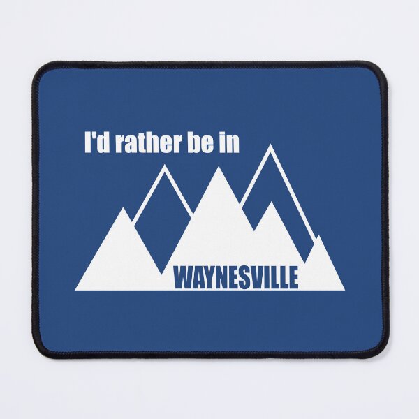 Item preview, I'd Rather Be In Waynesville North Carolina Mountain designed and sold by Esskay Designs.