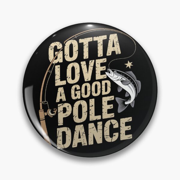 Item preview, Gotta Love a Good Pole Dance Fishing Humor designed and sold by PowAcademy.