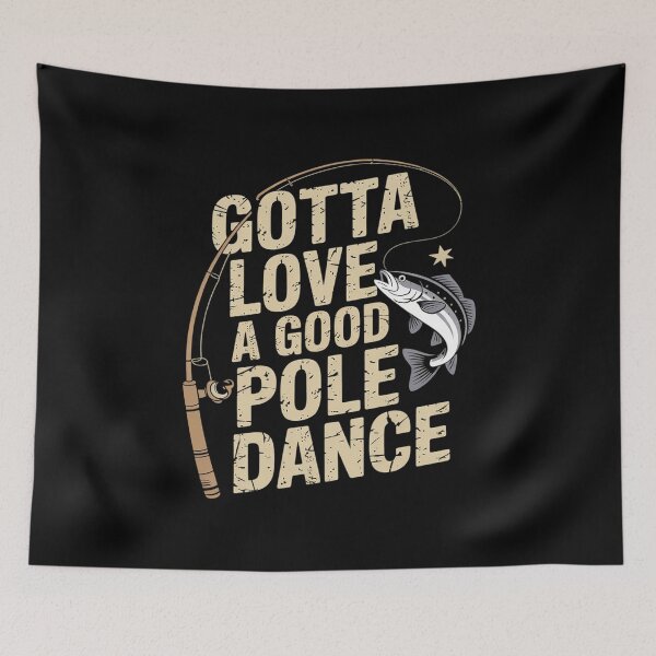 Item preview, Gotta Love a Good Pole Dance Fishing Humor designed and sold by PowAcademy.
