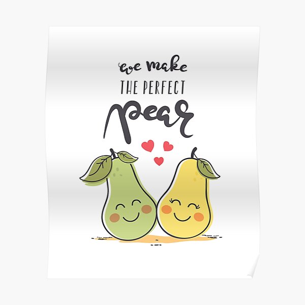 We Make The Perfect Pear Poster