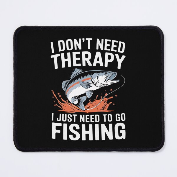 Item preview, I Don't Need Therapy Fishing Fishing Lover Humor designed and sold by FadeOfThrone.