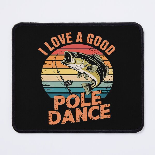 Item preview, I Love A Good Pole Dance Fishing Fishing Humor designed and sold by FadeOfThrone.