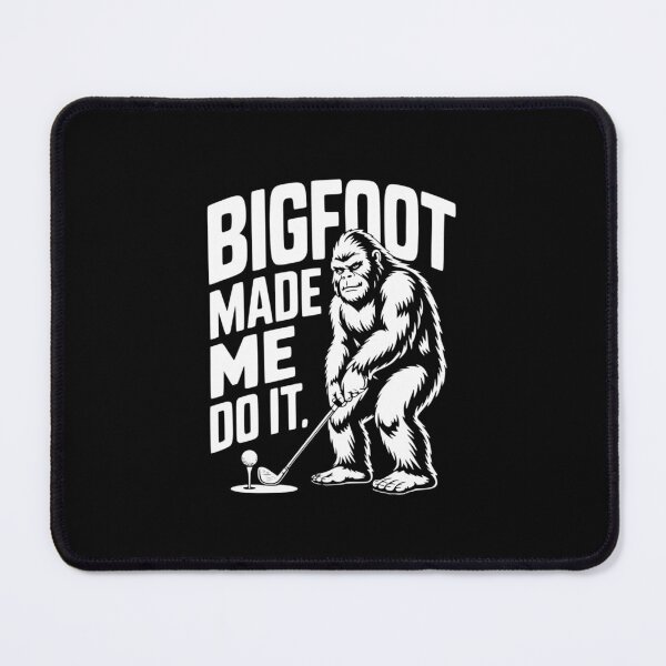 Item preview, Bigfoot Made Me Do It designed and sold by theartfulaspie.