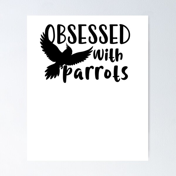 Item preview, Obsessed with parrots designed and sold by FandomizedRose.