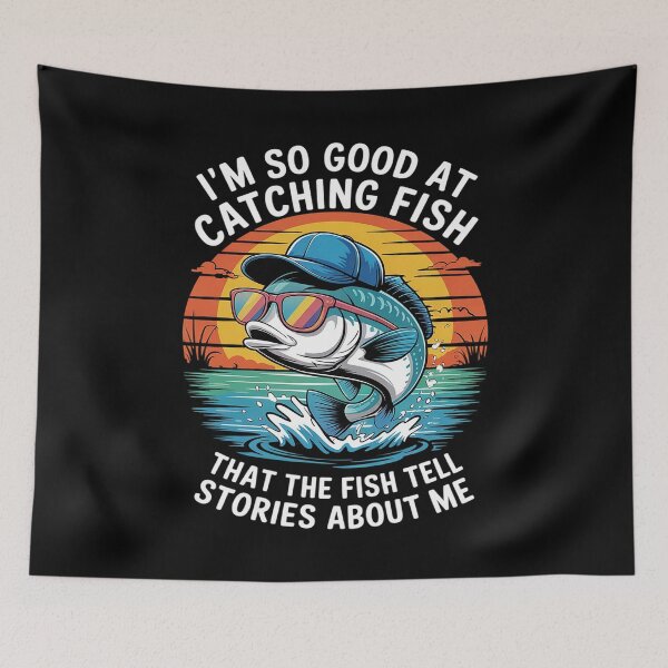 Item preview, I'm So Good At Catching Fish That Fish Tell Stories About Me1  designed and sold by FadeOfThrone.