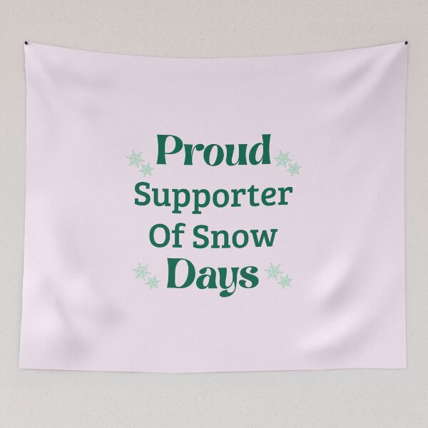 Item preview, Proud Supporter of Snow Days Quote designed and sold by Inkworksbyshery.