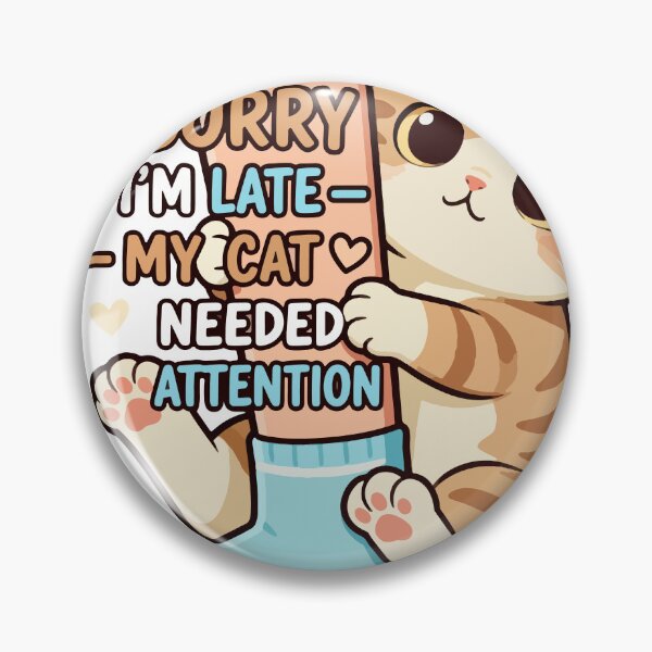 Item preview, Sorry I'm Late My Cat Needed Attention designed and sold by Dxvect.