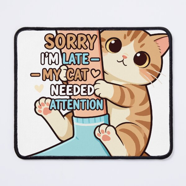 Item preview, Sorry I'm Late My Cat Needed Attention designed and sold by Dxvect.