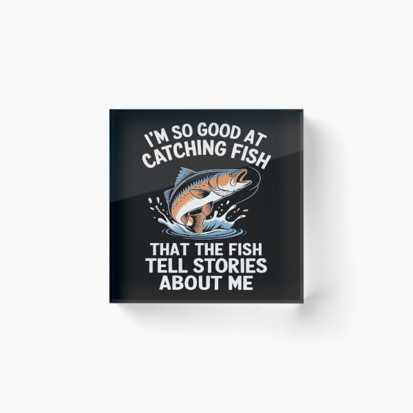 Item preview, I'm So Good At Catching Fish That The Fish Tell Stories3  designed and sold by MarryIsMonth.