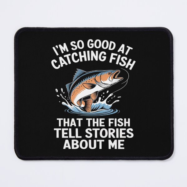 Item preview, I'm So Good At Catching Fish That The Fish Tell Stories3 designed and sold by MarryIsMonth.