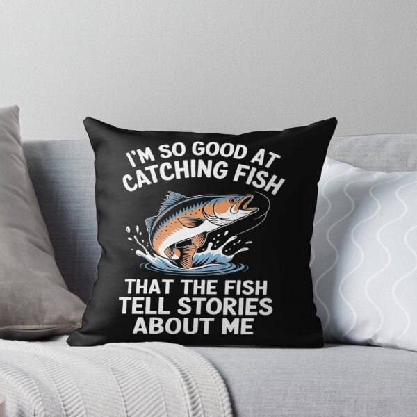 Item preview, I'm So Good At Catching Fish That The Fish Tell Stories3  designed and sold by MarryIsMonth.