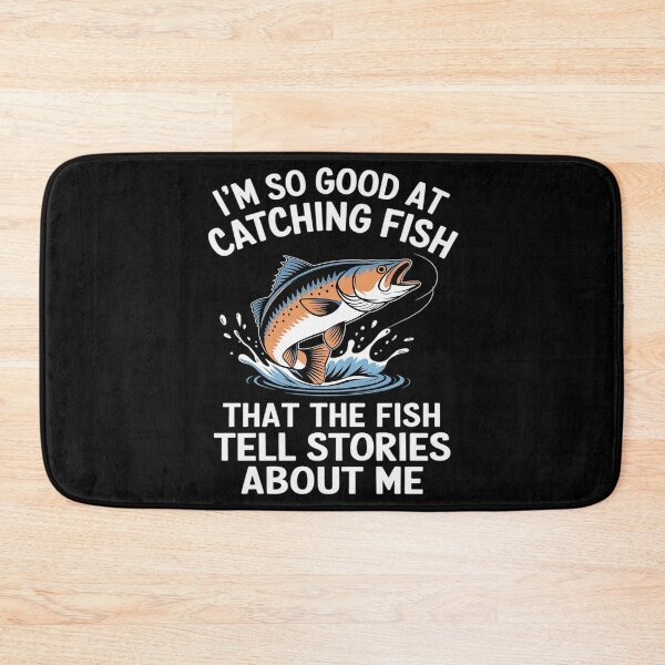 Item preview, I'm So Good At Catching Fish That The Fish Tell Stories3  designed and sold by MarryIsMonth.