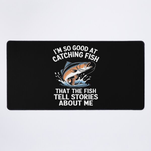 Item preview, I'm So Good At Catching Fish That The Fish Tell Stories3  designed and sold by MarryIsMonth.
