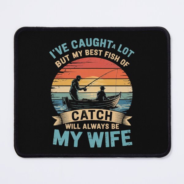 Item preview, I've Caught A Lot Fish My Best Catch Fishing designed and sold by FadeOfThrone.