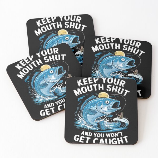 Item preview, Keep Your Mouth Shut And You Won't Get Caught Fishing  designed and sold by MarryIsMonth.