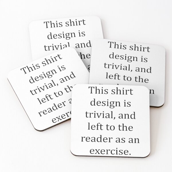 Item preview, Funny Nerdy This Shirt Design is Trivial and Left to the Reader as an Exercise Math Teacher Black Text designed and sold by MathWare MathClips.