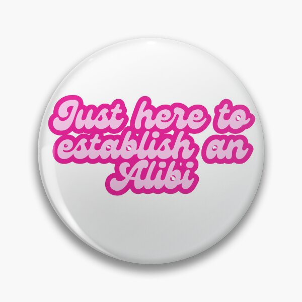 Item preview, Just here to Establish an Alibi designed and sold by KayBarbLux.