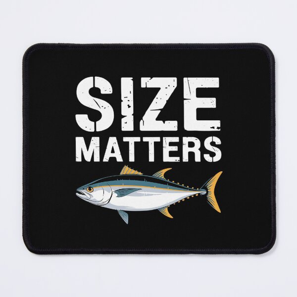 Item preview, Size Fish Matters Tuna Fishing Humor designed and sold by MarryIsMonth.
