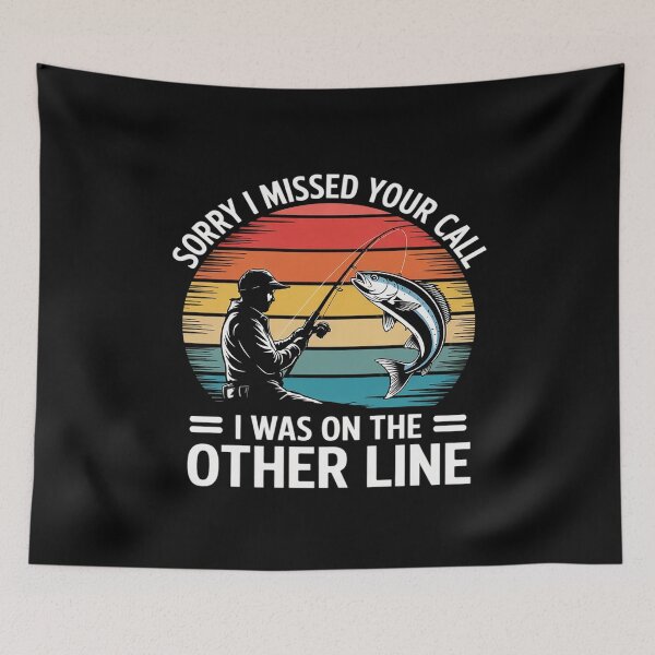 Item preview, Sorry I Missed Your Call I was On The Other Line - Fishing  designed and sold by FadeOfThrone.
