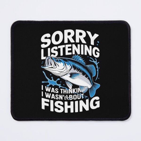 Item preview, Sorry I Wasn't Listening I Was Thinking About Fishing Humor designed and sold by MarryIsMonth.