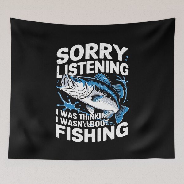 Item preview, Sorry I Wasn't Listening I Was Thinking About Fishing Humor  designed and sold by MarryIsMonth.