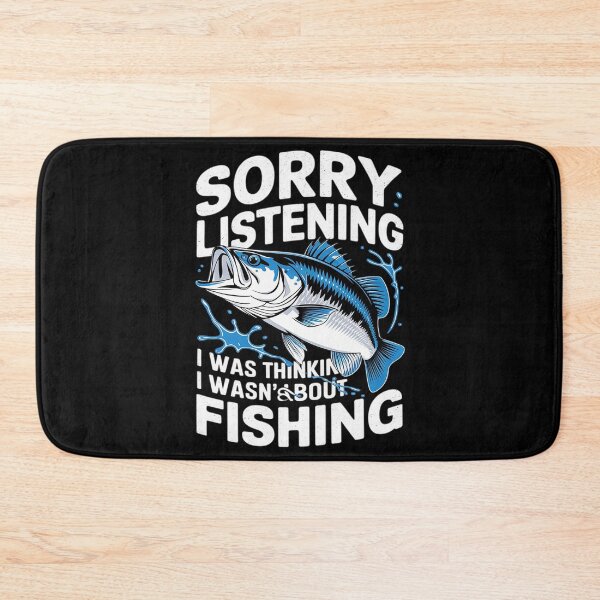 Item preview, Sorry I Wasn't Listening I Was Thinking About Fishing Humor  designed and sold by MarryIsMonth.