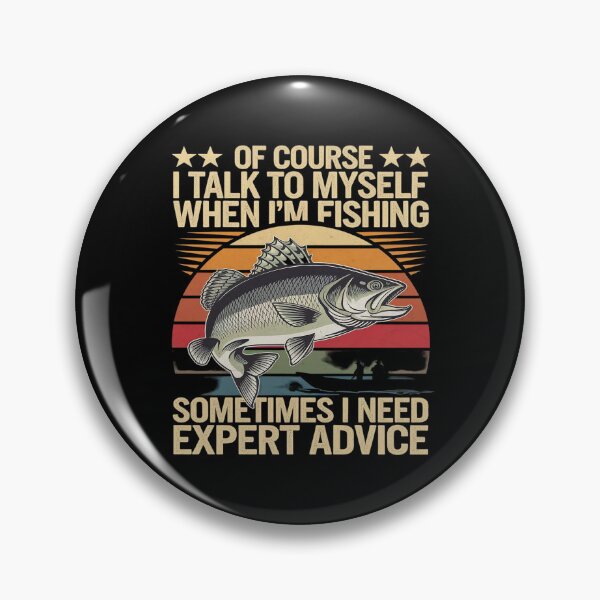 Item preview, Yes I Talk To Myself When Fishing Need Expert Advice  designed and sold by MarryIsMonth.